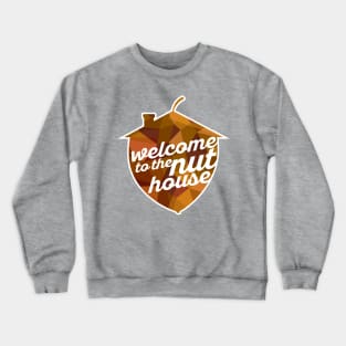 Welcome to the Nut House Crewneck Sweatshirt